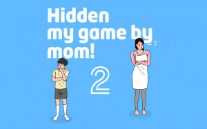 hidden my game by mom 2