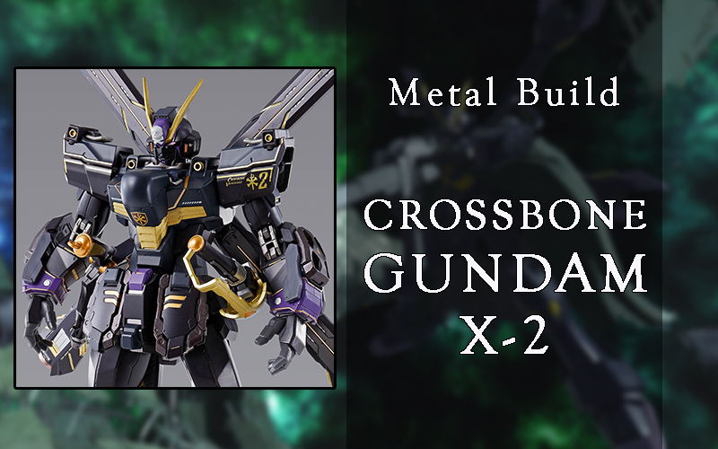 [ MetalBuild ] Gundam Crossbone X-2 (1)
